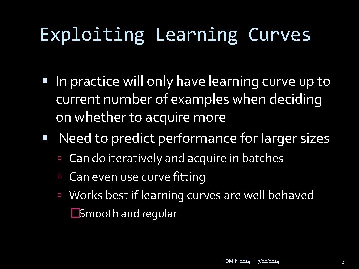 Exploiting Learning Curves In practice will only have learning curve up to current number