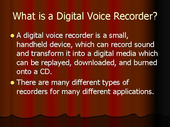 What is a Digital Voice Recorder? l. A digital voice recorder is a small,