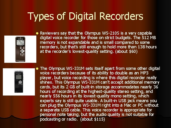 Types of Digital Recorders l Reviewers say that the Olympus WS-210 S is a