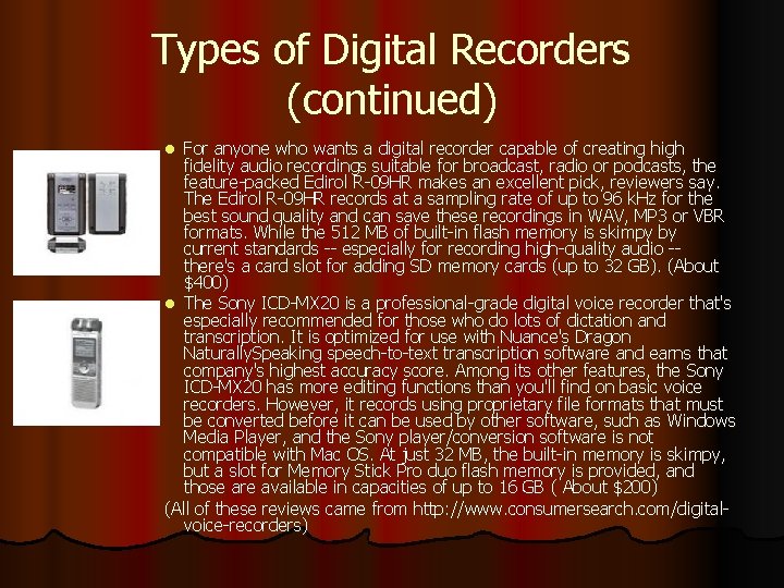 Types of Digital Recorders (continued) For anyone who wants a digital recorder capable of