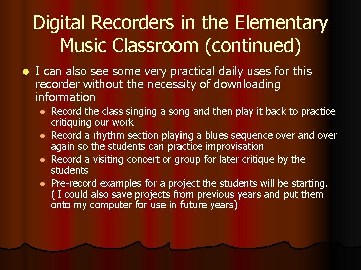 Digital Recorders in the Elementary Music Classroom (continued) l I can also see some