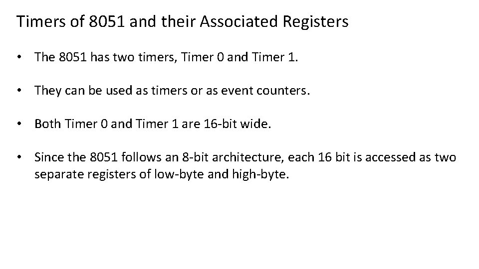 Timers of 8051 and their Associated Registers • The 8051 has two timers, Timer
