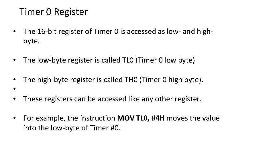 Timer 0 Register • The 16 -bit register of Timer 0 is accessed as