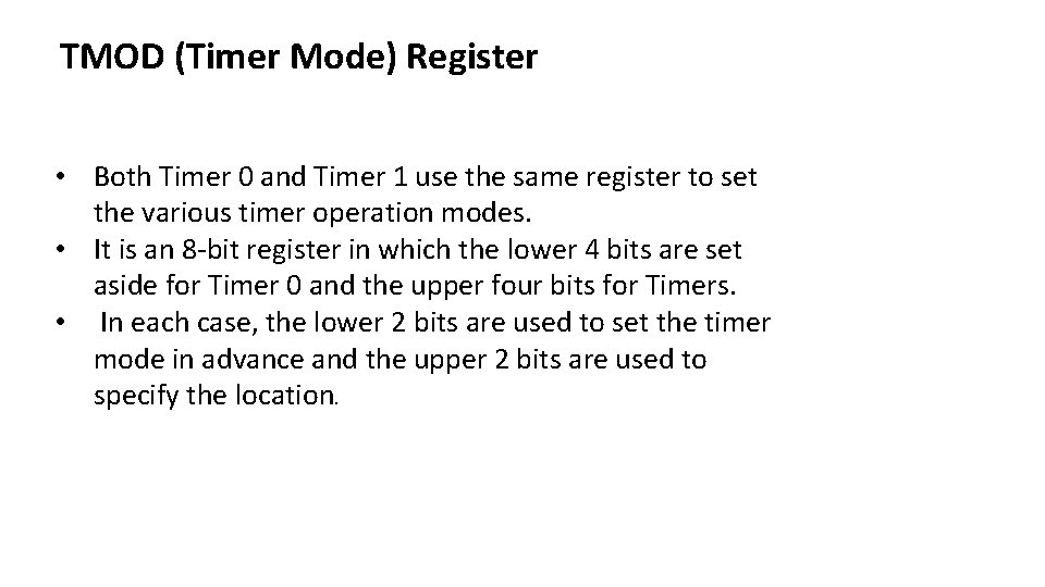 TMOD (Timer Mode) Register • Both Timer 0 and Timer 1 use the same