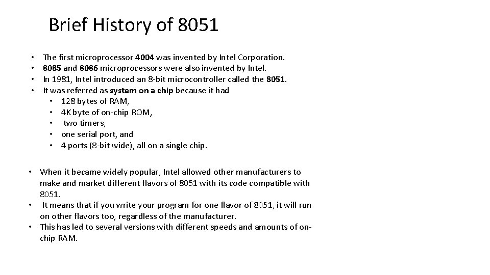 Brief History of 8051 • • The first microprocessor 4004 was invented by Intel