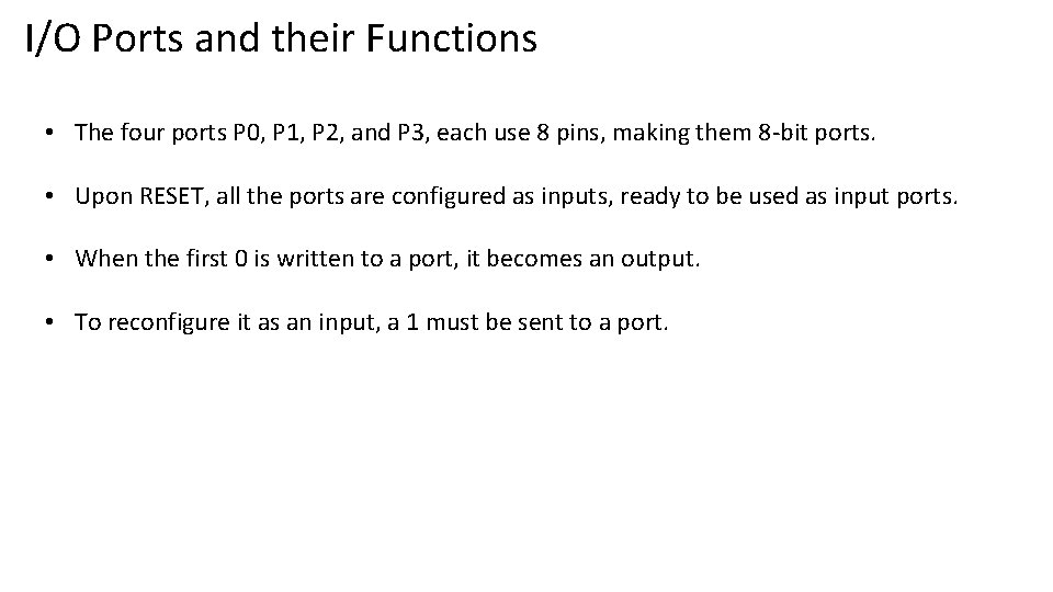 I/O Ports and their Functions • The four ports P 0, P 1, P