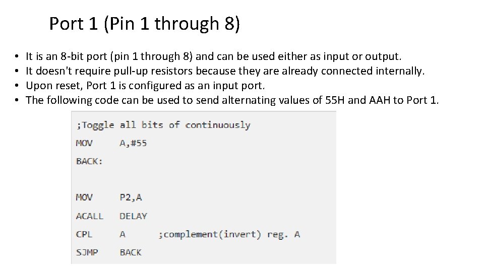 Port 1 (Pin 1 through 8) • • It is an 8 -bit port