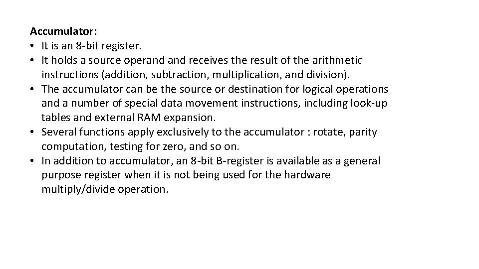 Accumulator: • It is an 8 -bit register. • It holds a source operand