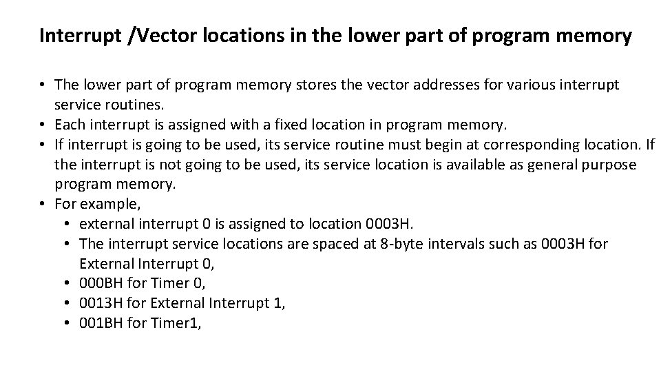 Interrupt /Vector locations in the lower part of program memory • The lower part