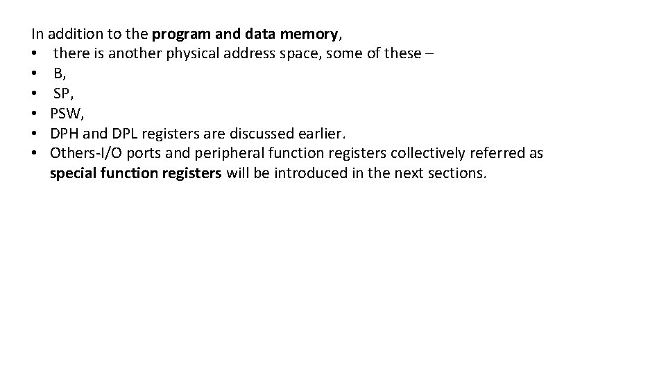 In addition to the program and data memory, • there is another physical address