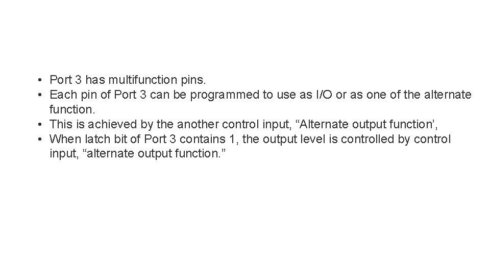  • Port 3 has multifunction pins. • Each pin of Port 3 can