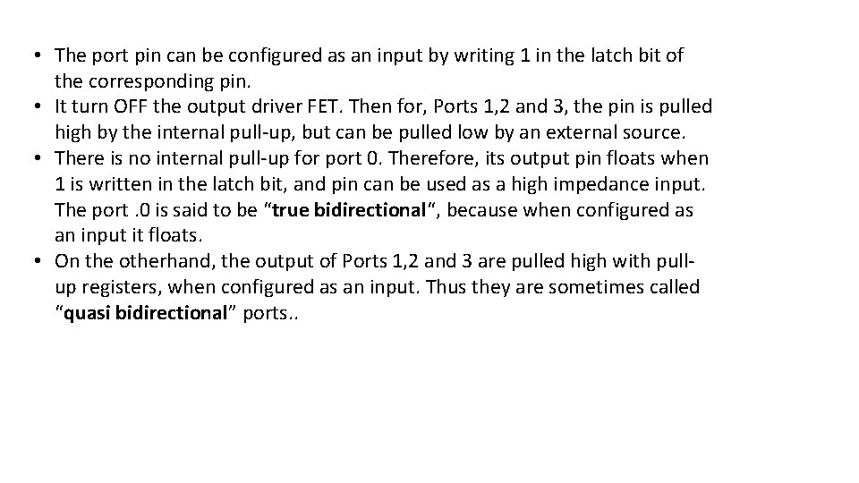  • The port pin can be configured as an input by writing 1