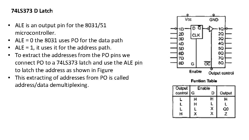 74 LS 373 D Latch • ALE is an output pin for the 8031/51