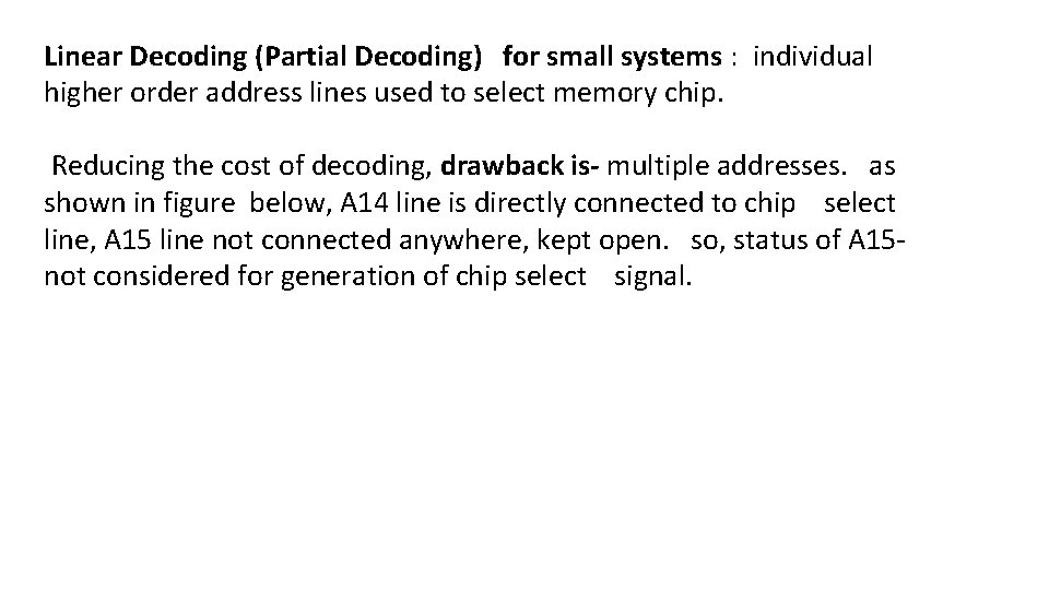 Linear Decoding (Partial Decoding) for small systems : individual higher order address lines used
