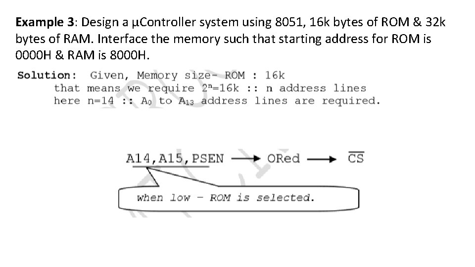 Example 3: Design a µController system using 8051, 16 k bytes of ROM &