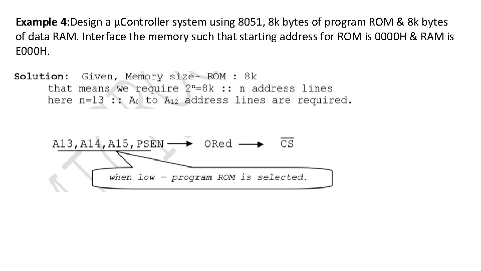 Example 4: Design a µController system using 8051, 8 k bytes of program ROM