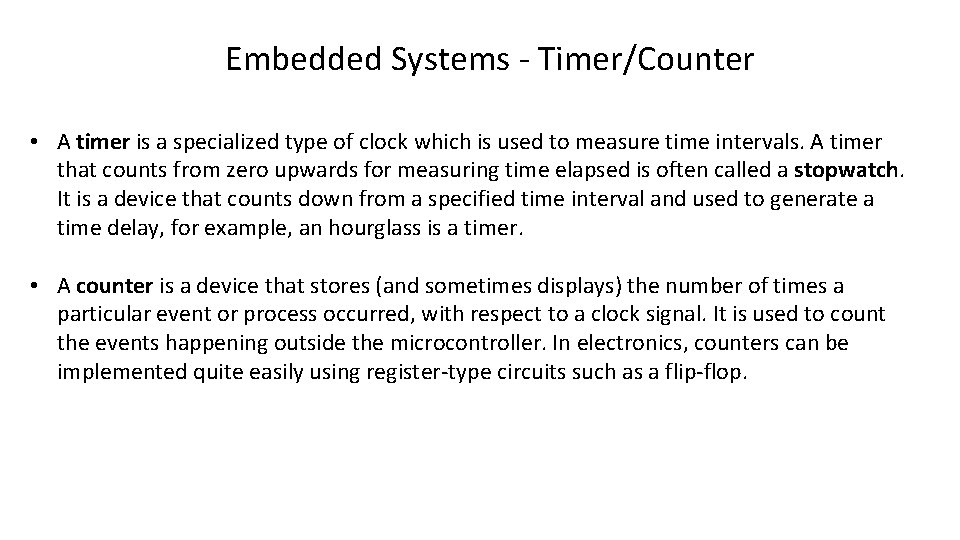 Embedded Systems - Timer/Counter • A timer is a specialized type of clock which