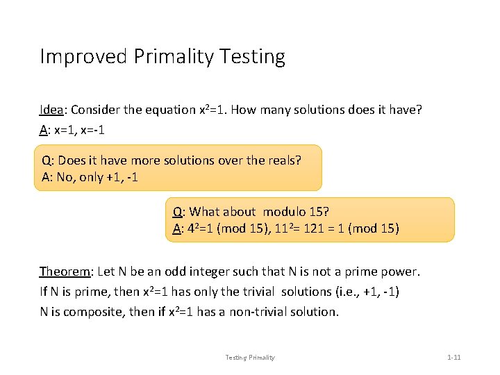 Improved Primality Testing Idea: Consider the equation x 2=1. How many solutions does it