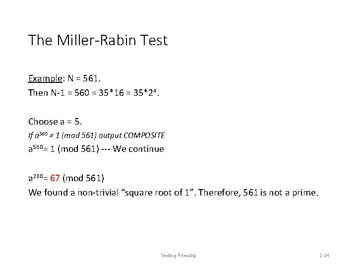 The Miller-Rabin Test Example: N = 561. Then N-1 = 560 = 35*16 =