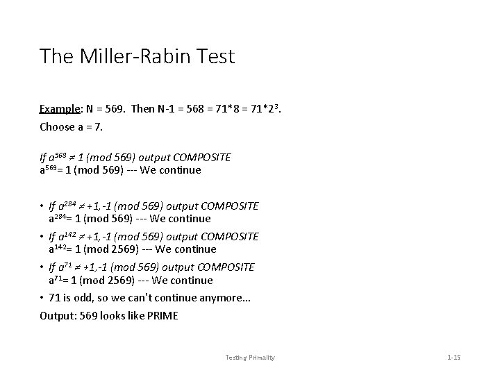 The Miller-Rabin Test Example: N = 569. Then N-1 = 568 = 71*23. Choose