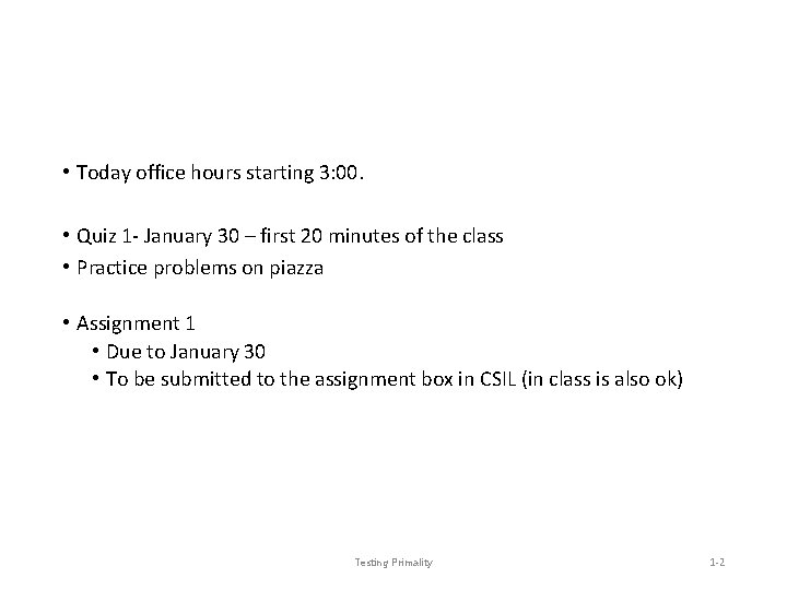  • Today office hours starting 3: 00. • Quiz 1 - January 30