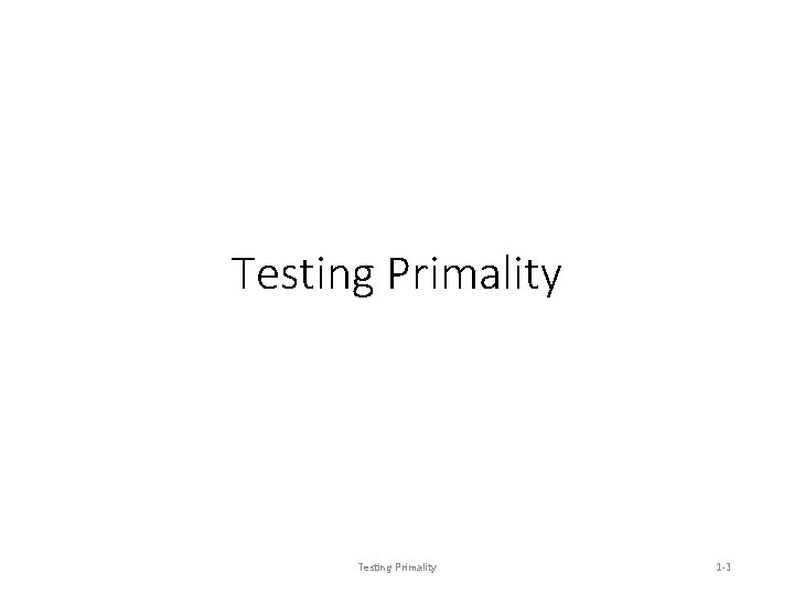 Testing Primality 1 -3 