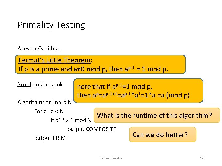 Primality Testing A less naïve idea: Fermat’s Little Theorem: If p is a prime