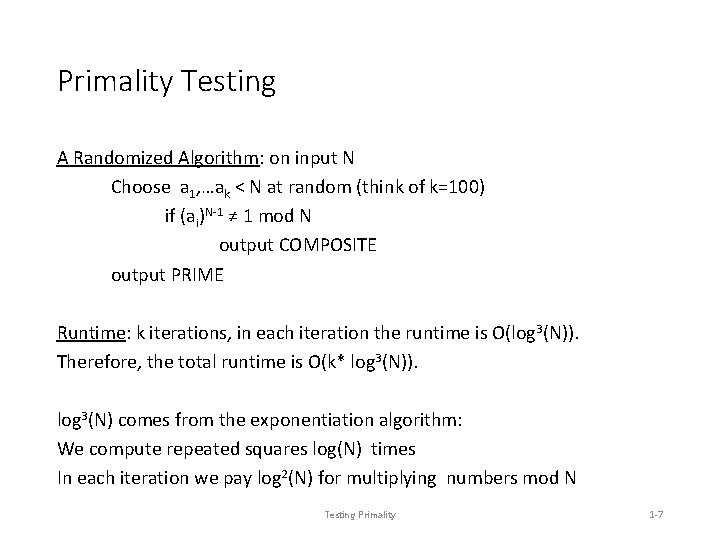 Primality Testing A Randomized Algorithm: on input N Choose a 1, …ak < N