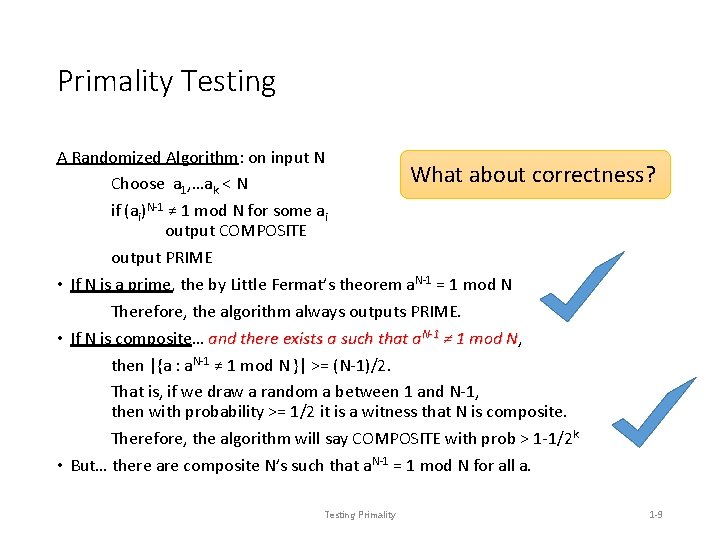Primality Testing A Randomized Algorithm: on input N What about correctness? Choose a 1,