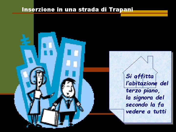 Inserzione in una strada di Trapani Si affitta l’abitazione del terzo piano, la signora