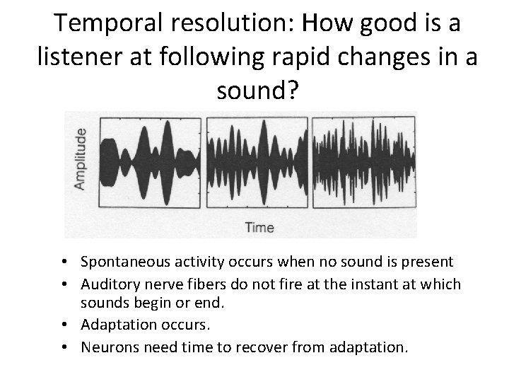 Temporal resolution: How good is a listener at following rapid changes in a sound?