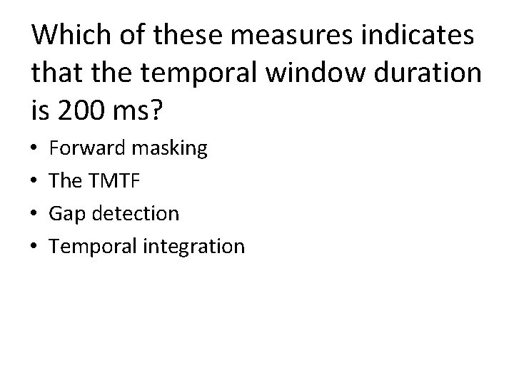 Which of these measures indicates that the temporal window duration is 200 ms? • Which of these measures indicates that the temporal window duration is 200 ms? •
