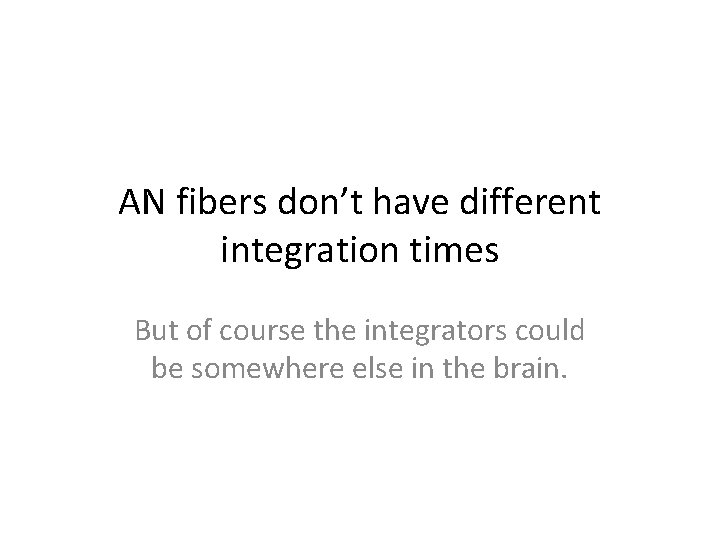AN fibers don’t have different integration times But of course the integrators could be
