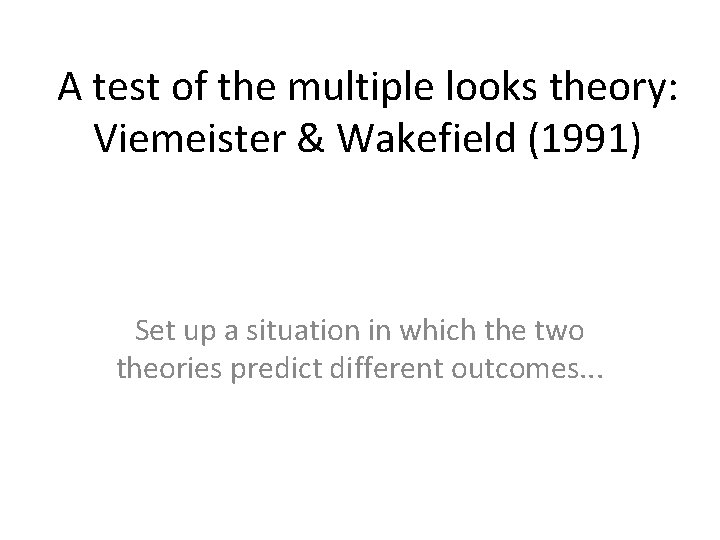 A test of the multiple looks theory: Viemeister & Wakefield (1991) Set up a A test of the multiple looks theory: Viemeister & Wakefield (1991) Set up a