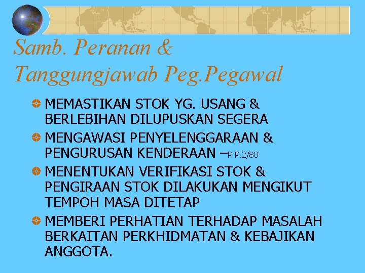 Samb. Peranan & Tanggungjawab Pegawal MEMASTIKAN STOK YG. USANG & BERLEBIHAN DILUPUSKAN SEGERA MENGAWASI