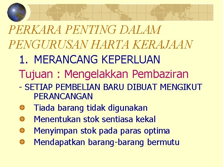 PERKARA PENTING DALAM PENGURUSAN HARTA KERAJAAN 1. MERANCANG KEPERLUAN Tujuan : Mengelakkan Pembaziran -