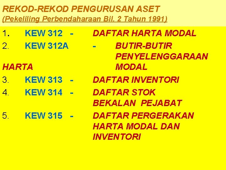 REKOD-REKOD PENGURUSAN ASET (Pekeliling Perbendaharaan Bil. 2 Tahun 1991) 1. 2. KEW 312 A