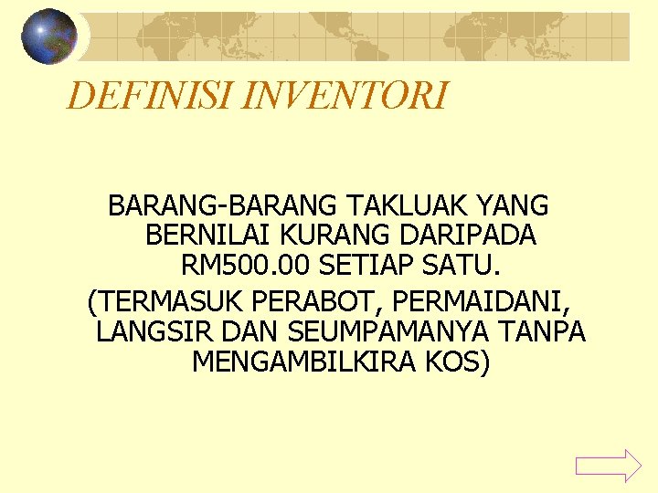 DEFINISI INVENTORI BARANG-BARANG TAKLUAK YANG BERNILAI KURANG DARIPADA RM 500. 00 SETIAP SATU. (TERMASUK