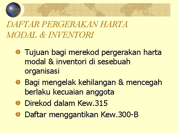 DAFTAR PERGERAKAN HARTA MODAL & INVENTORI Tujuan bagi merekod pergerakan harta modal & inventori