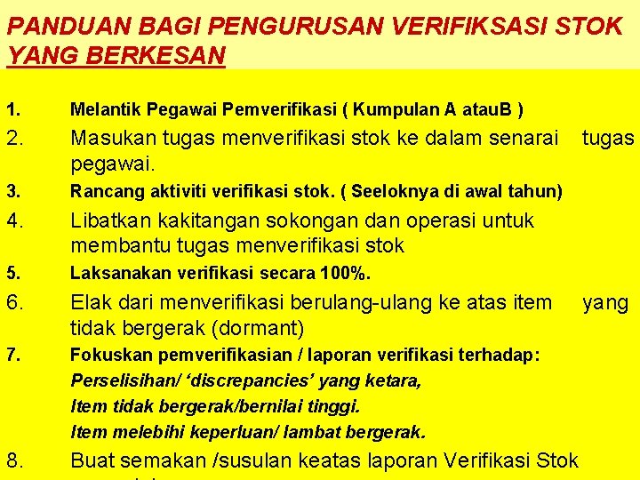 PANDUAN BAGI PENGURUSAN VERIFIKSASI STOK YANG BERKESAN 1. Melantik Pegawai Pemverifikasi ( Kumpulan A