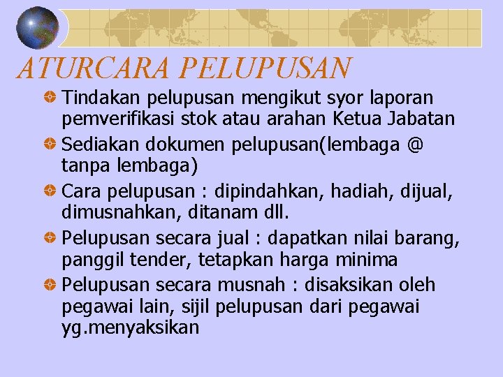 ATURCARA PELUPUSAN Tindakan pelupusan mengikut syor laporan pemverifikasi stok atau arahan Ketua Jabatan Sediakan