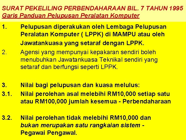 SURAT PEKELILING PERBENDAHARAAN BIL. 7 TAHUN 1995 Garis Panduan Pelupusan Peralatan Komputer 1. 2.