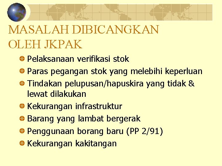 MASALAH DIBICANGKAN OLEH JKPAK Pelaksanaan verifikasi stok Paras pegangan stok yang melebihi keperluan Tindakan