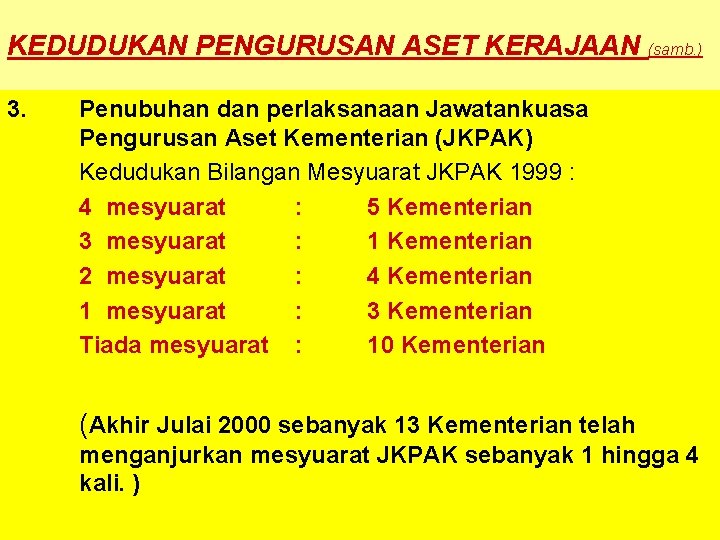 KEDUDUKAN PENGURUSAN ASET KERAJAAN (samb. ) 3. Penubuhan dan perlaksanaan Jawatankuasa Pengurusan Aset Kementerian