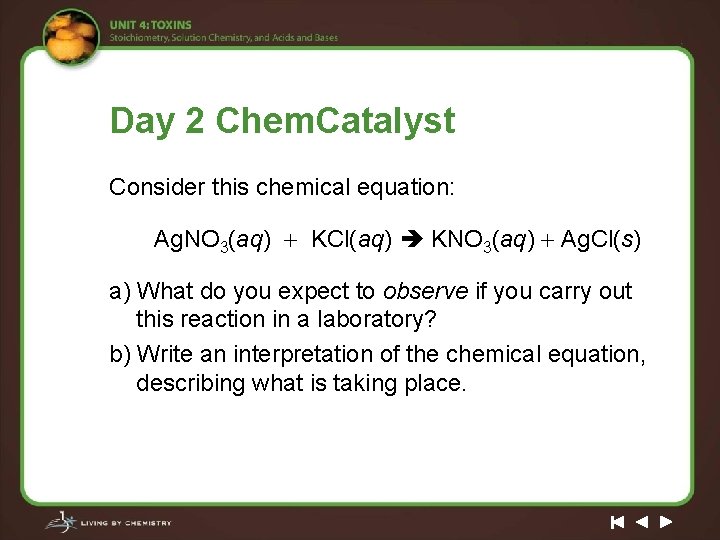 Day 2 Chem. Catalyst Consider this chemical equation: Ag. NO 3(aq) KCl(aq) KNO 3(aq)