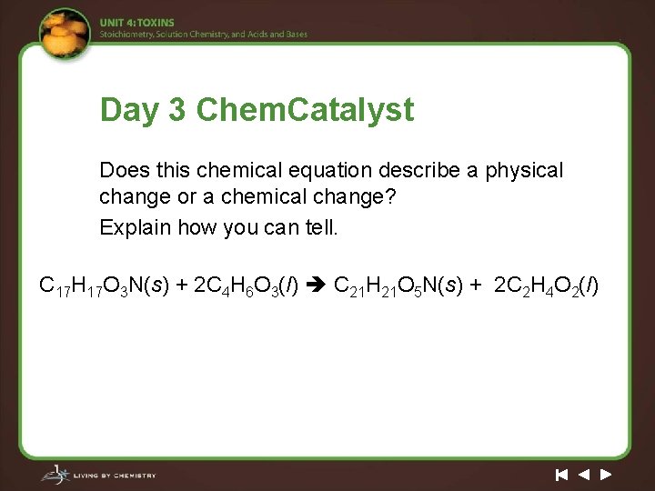 Day 3 Chem. Catalyst Does this chemical equation describe a physical change or a