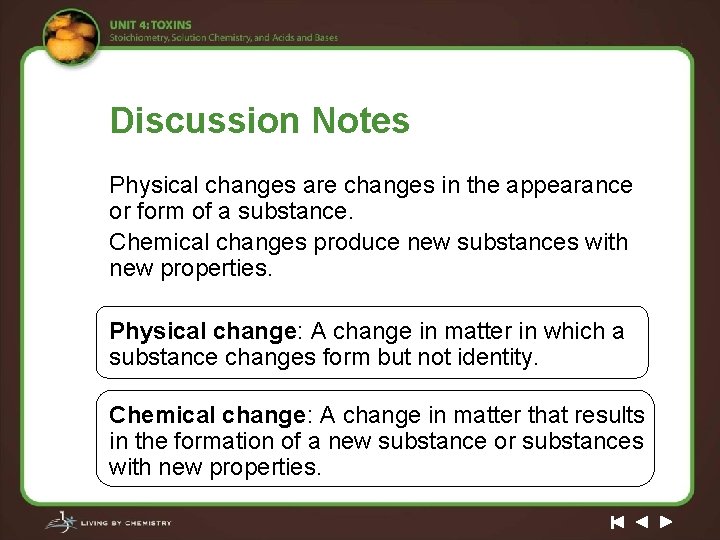 Discussion Notes Physical changes are changes in the appearance or form of a substance.