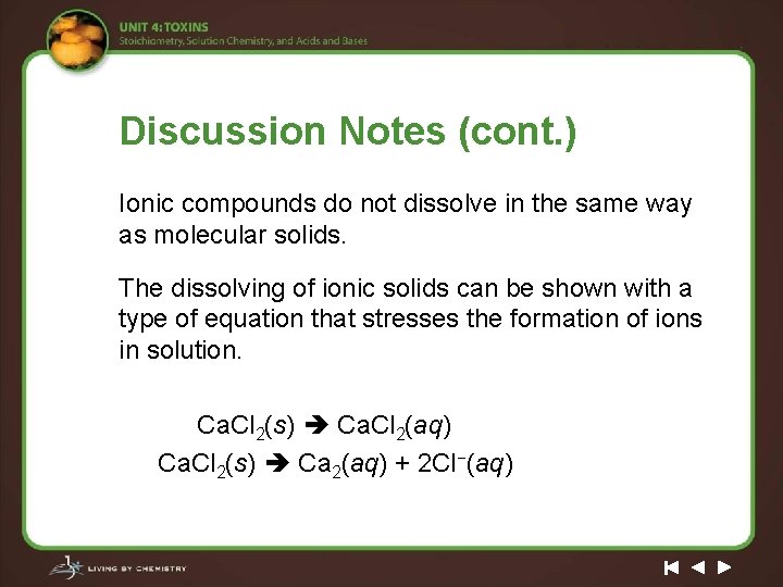 Discussion Notes (cont. ) Ionic compounds do not dissolve in the same way as