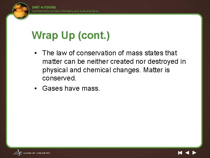 Wrap Up (cont. ) • The law of conservation of mass states that matter