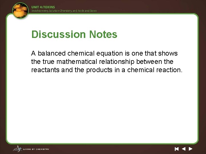 Discussion Notes A balanced chemical equation is one that shows the true mathematical relationship